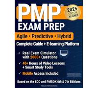PMP Exam Prep: Agile, Predictive, and Hybrid - Complete Guide + E-Learning Platform: Real Exam Simulator with 2000+ Questions, 40+ Hours of Video Lessons, Mobile Access