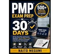 PMP EXAM PREP IN 30 DAYS: 30-Day Study Plan with Practice Questions, Agile & PMBOK Guide Coverage, and Proven Strategies to Pass on Your First Attempt