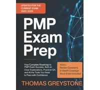 PMP Exam Prep: Your Complete Roadmap to PMP Exam Success, Built on Clear Explanations, Practical Q&A, and All the Tools You Need to Pass with Confidence
