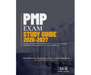 PMP Exam Study Guide 2026-2027: Complete Exam Review • Real-World Project Scenarios • Agile, Predictive & Hybrid Methodologies • Practice Questions, Exam Strategies & PMP Success