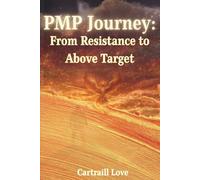 PMP Journey: From Resistance to Above Target: A Mindset-Driven System for PMP Candidates Who Are Done Guessing