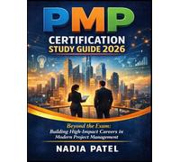 PMP (Project Management Professional) Certification Study Guide 2026: “Beyond the Exam: Building High-Impact Careers in Modern Project Management”