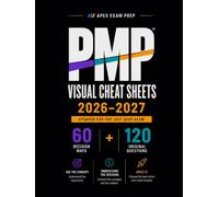 PMP® Visual Cheat Sheets 2026-2027: Quick-Reference Exam Prep with 60 Full-Color Decision Maps + 120 Scenario & Graphic Practice Questions for the July 2026 Exam