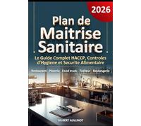 PMS - PLAN DE MAÎTRISE SANITAIRE Le Guide Complet pour Créer votre PMS: Maîtriser la Méthode HACCP et Réussir vos Contrôles d'Hygiène - Restaurant, Pizzeria, Food Truck, Traiteur, Boulangerie