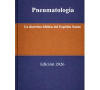 Pneumatologia: La doctrina bíblica del Espíritu Santo