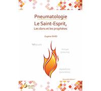 Pneumatologie: Le Saint-Esprit, les dons et les prophètes