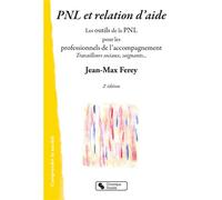 Pnl et relation d'aide Les outils de la PNL pour les professionnels de l'accompagnement - Jean-Max Ferey - Chronique Sociale - broché - Essai