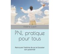PNL pratique pour tous: Retrouver l'estime de soi et booster son potentiel