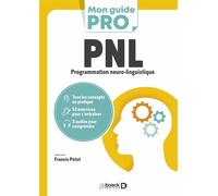 Pnl Programmation neuro-linguistique - Francis Petot - De Boeck Supérieur - broché - Guide