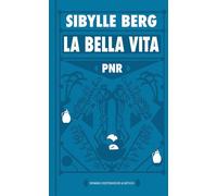 PNR: La Bella Vita Roman - Sibylle Berg - Kiepenheuer & Witsch eBook - ebook (ePub) - Livre