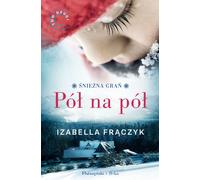 Pół na pół - Izabella Frączyk (Prosa auf Polnisch)