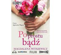 Po prostu być - Magdalena Witkiewicz (Buch auf Polnisch)