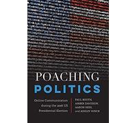 Poaching Politics: Online Communication During The 2016 Us Presidential Election (Frontiers In Political Communication)