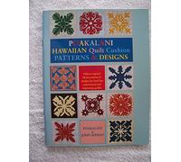 Poakalani: Hawaiian Quilt Cushion Patterns & Designs : Quilt Designs for the Small 18-Inch Quilt and Fashioned for Both the New and Experienced Quilter