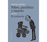Pobre, paralítico y muerto seguido de El cochecito