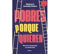 Pobres porque quieren / Poor Because They Want to Be: Mitos de la desigualdad y la meritocracia