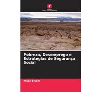 Pobreza, Desemprego e Estratégias de Segurança Social