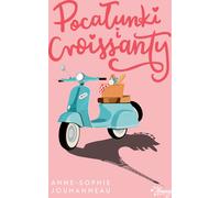 Poca³unki i croissants Anne-Sophie Jouhanneau (Buch auf Polnisch)