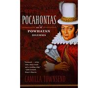 Camilla Townsend – Pocahontas and the Powhatan Dilemma