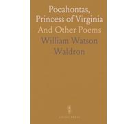 Pocahontas, Princess of Virginia: And Other Poems