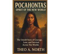 Pocahontas: Spirit of the new world:The Untold Story of Courage, love and survival across two worlds