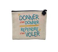 Pochette en Lin - Donner C'est Donner Reprende C'est Voler Expression - Trousse Maquillage en Toile Aspect Lin - Porte Monnaie - 15 x10 cm