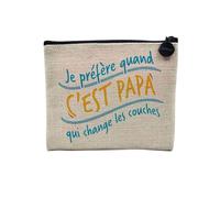 Pochette en Lin - Je préfère Quand Papa Change Les Couches Humour - Trousse Maquillage en Toile Aspect Lin - Porte Monnaie - 15 x10 cm