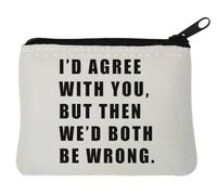 Pochette porte-monnaie en néoprène avec inscription « I'd Agree with You But Then We'd Both Be Wrong » - Blanc - 10 x 11 cm