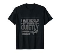 Pochoir I May Be Old But I Won't Go Quietly T-Shirt