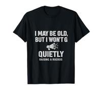 Pochoir Icône Megaphone I May Be Old But I Won't Go Quietly T-Shirt