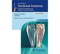 Pocket Atlas Of Sectional Anatomy, Volume Iii: Spine, Extremities, Joints