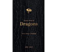 Pocket Book of Dragons: Myth, Magic & Meaning