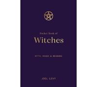Pocket Book of Witches: Myth, Magic & Meaning