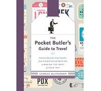 Pocket Butler's Guide to Travel, The Essential Advice for Every Traveller: from Planning and Packing to Making the Most of Your Trip - [Version Originale] Inconnu (Auteur)
