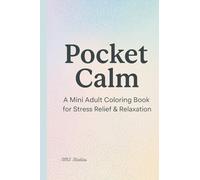 Pocket Calm: A Mini Adult Coloring Book for Stress Relief & Relaxation: 30 Pocket-Sized Abstract Mandalas & Patterns to Color Anywhere