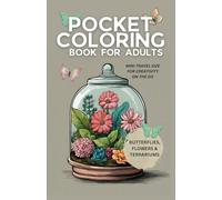 Pocket Coloring Book for Adults: Butterflies, Flowers and Terrariums | Mini travel size for creativity on the go