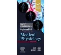 Pocket Companion to Guyton and Hall Textbook of Medical Physiology - Hall Michael E. Associate Professor of Medicine Division of Cardiovascular Diseases D Hall Michael E. Associate Professor of Medici