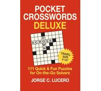 Pocket Crosswords Deluxe: 111 Quick & Fun Puzzles for On-the-Go Solvers: Travel-Size 4×6 Book with Easy-to-Read 14-Point Clues, Smart Layout, and Complete Soluti