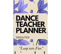 Pocket Dance Planner (5”x8”) Undated Small “ Leap into Fun”: for Organizing, Planning & Track Songs, Choreographer, Formations, Attendance, Lessons, Goals & Notes