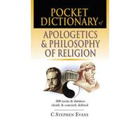 Pocket Dictionary Of Apologetics & Philosophy Of Religion