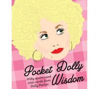 Pocket Dolly Wisdom: Witty Quotes and Wise Words from Dolly Parton