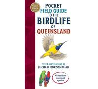 Pocket Field Guide to the Birdlife of Queensland: The Complete Compact Reference