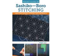Pocket Guide To Sashiko And Boro Stitching