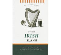 Pocket Irish Slang | No Nonsense. Just Pure Irish: Decode the Dialect of the Emerald Isle, Words, Phrases & Proper Irish Sayings