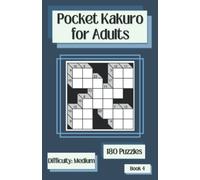Pocket Kakuro for Adults Book 4: 180 Medium Travel Kakuro Puzzles