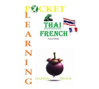 POCKET LEARNING Thai-French (POCKET LEARNING: ชุดหนังสือคู่มือนักเดินทางสำหรับการเรียนรู้ภาษา): Travel Book (Learning French for Thai people) (12cmx17cm)