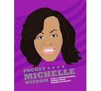 Pocket Michelle Wisdom: Wise and Inspirational Words From Michelle Obama