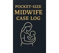 Pocket Midwife Case Log & Reflection Journal: A Compact Intrapartum Record Book with Guided Prompts for Clinical Practice & Revalidation