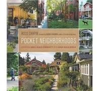 Pocket Neighborhoods Creating Smallscale Community in a Largescale World by Ross Chapin & Foreword by Sarah Susasnka Ross Chapin (Auteur)