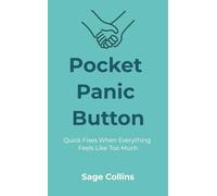 POCKET PANIC BUTTON: Quick Fixes When Everything Feels Like Too Much